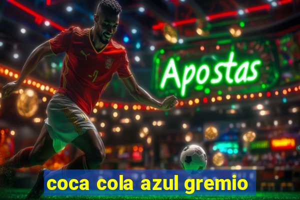 coca cola azul gremio